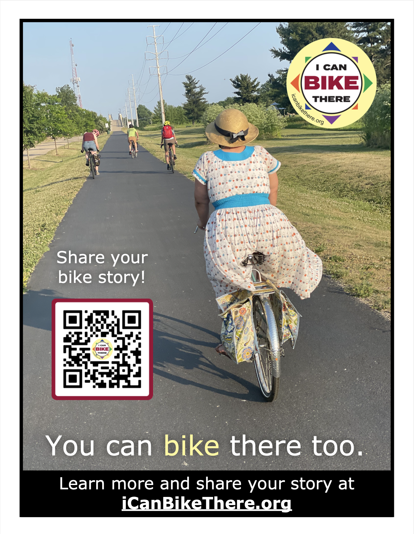 Poster of woman in a flowy dress and sun hat riding away from the camera with 3 bicyclists in front of her on a paved path. Poster includes a QR Code, the I Can Bike There logo, and the text "You can bike there too!".