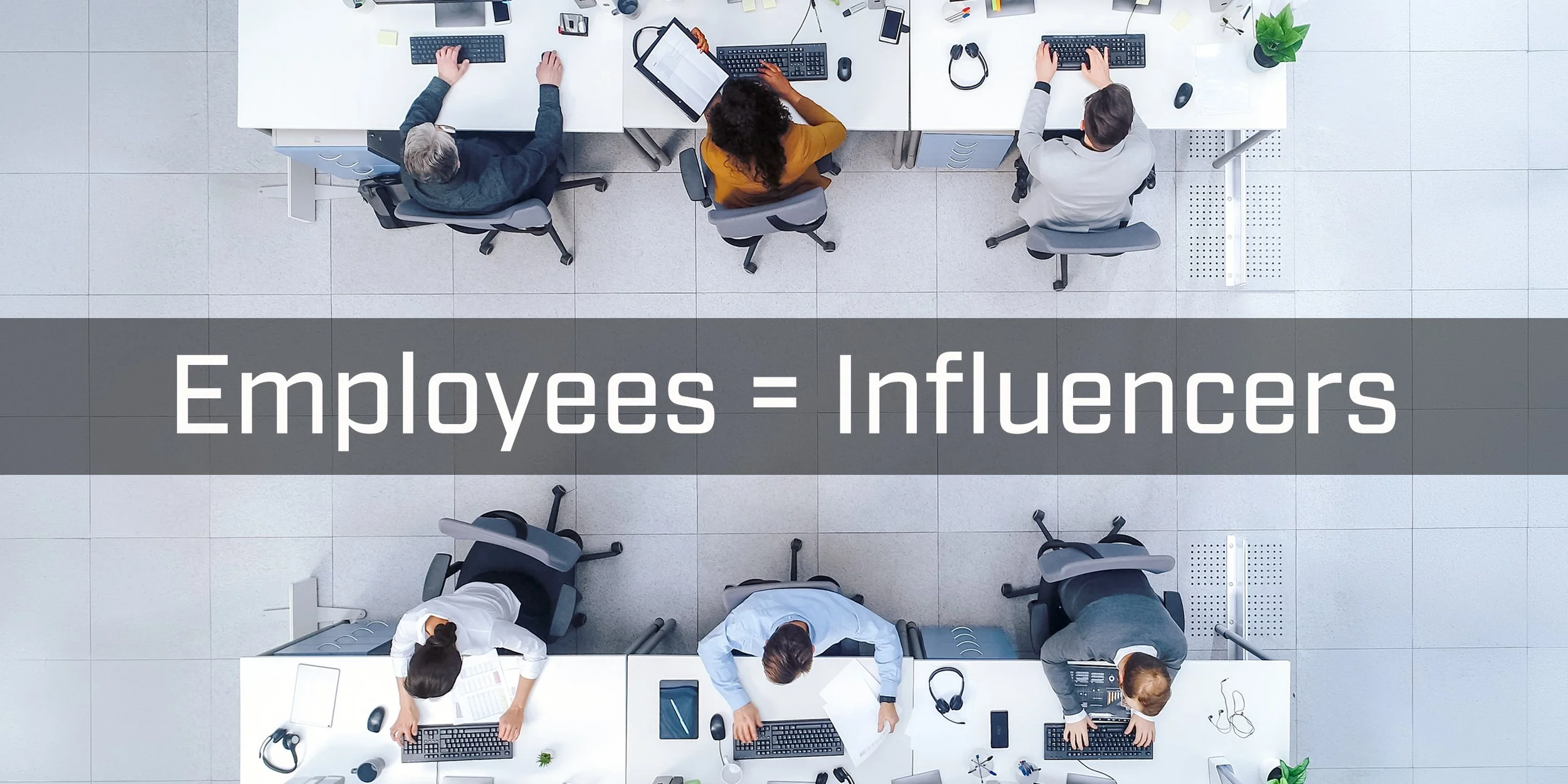 Every Employee is an Influencer. Building a Strong Brand From the Inside Out.