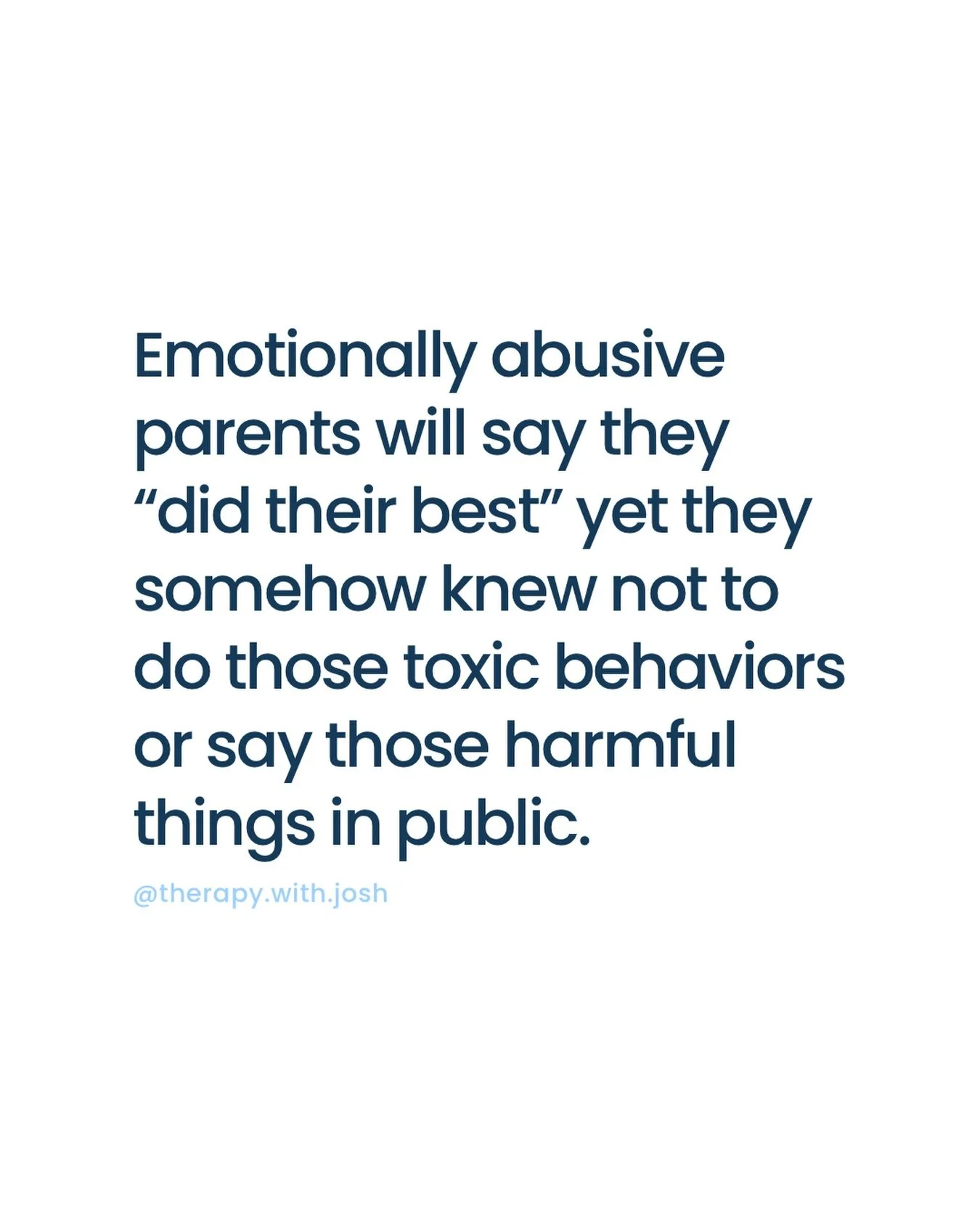 They in fact, did not do their best.

Of the many things emotionally abusive parents say to deflect taking responsibility for the harm they caused their children, &ldquo;I did my best&rdquo; is right at the top of the list. They respond as if they we
