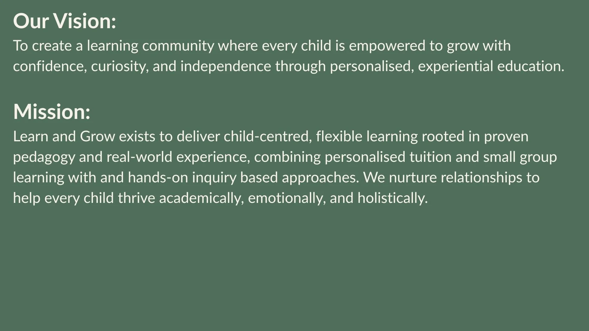Green background with white text outlining a vision and mission statement for an organization focused on child-centered, experiential learning. The vision emphasizes empowering children to grow with confidence, curiosity, and independence through personalized education. The mission describes delivering flexible, child-centered learning rooted in proven pedagogy and real-world experience, using personalized tuition, small groups, and inquiry-based approaches to help children thrive academically, emotionally, and holistically.