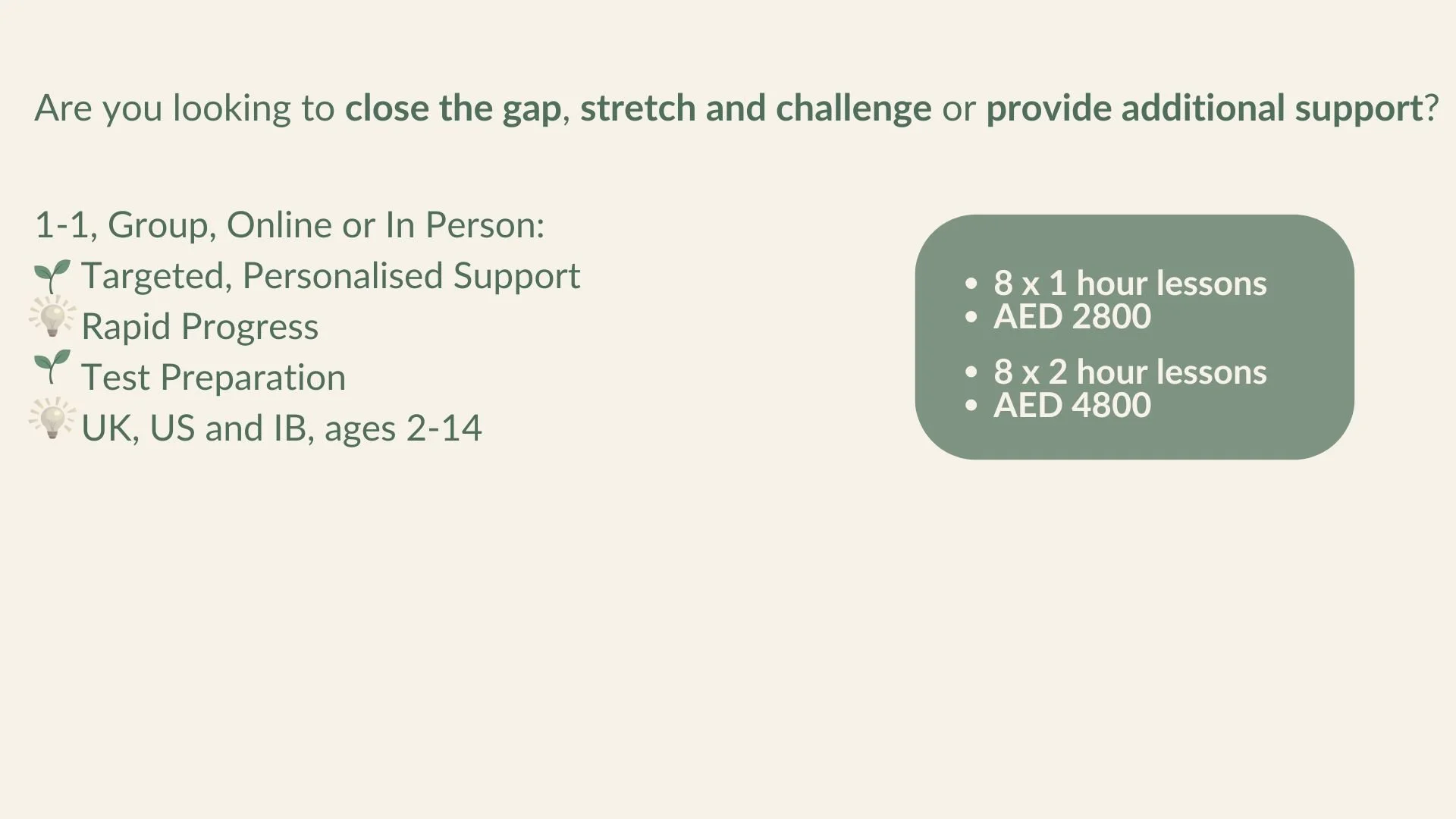 A presentation slide discussing support options for closing the gap, stretch, and challenge, or providing additional support, listing group, online, or in-person, with targeted, personalized support, rapid progress, test preparation, and age range. It also shows pricing for 1-hour and 2-hour lessons in AED.