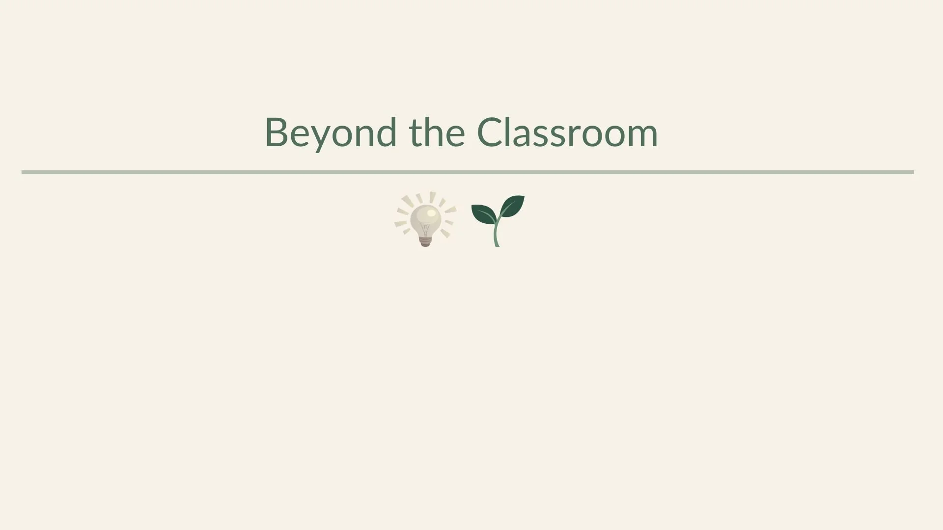Slide titled 'Beyond the Classroom' with icons of a lightbulb and a leaf.
