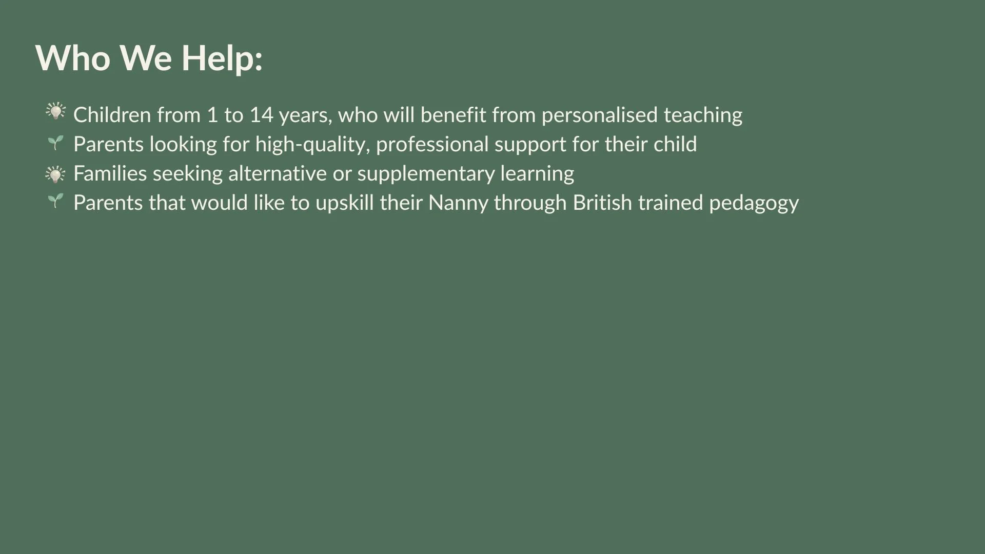 'Who We Help:' listing four groups: children from 1 to 14 years benefiting from personalized teaching, parents seeking high-quality support for their child, families interested in alternative or supplementary learning, and parents wanting to upskill their Nanny through British trained pedagogy.
