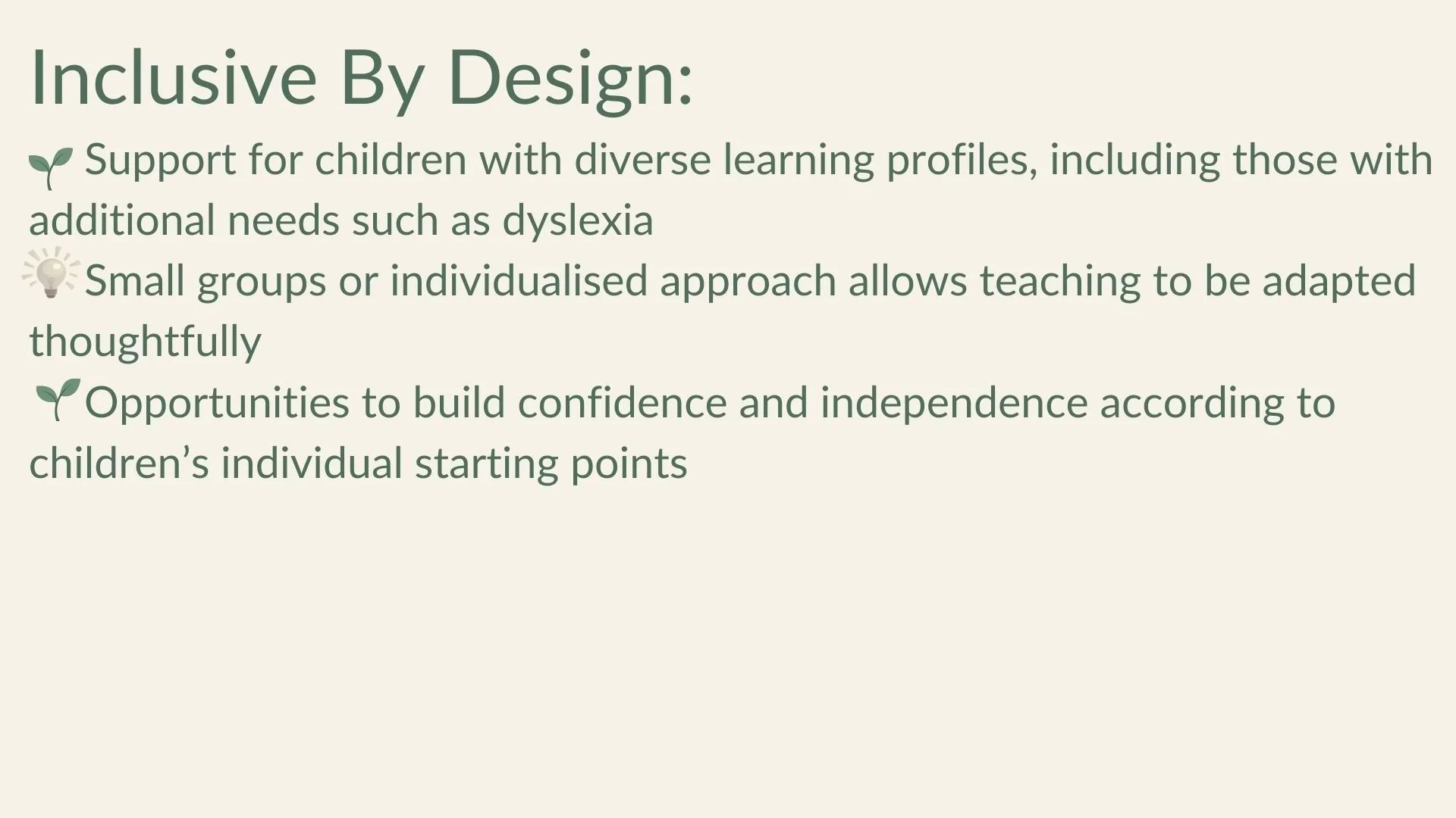'Inclusive By Design' how Learn and Grow support children with diverse learning profiles, small group or individualised teaching approaches, and building confidence and independence based on children's starting points.