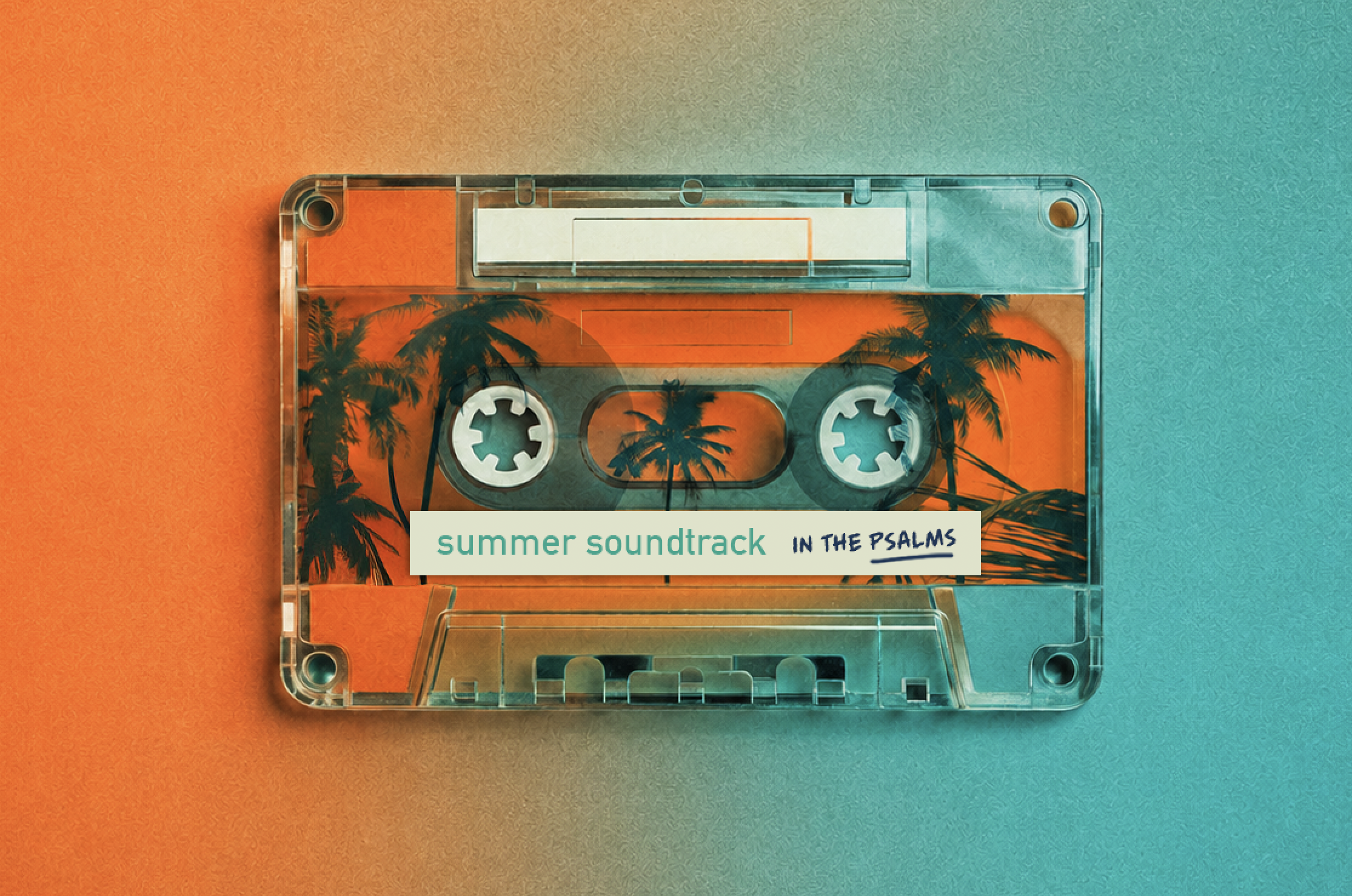 Summer soundtrack in the Psalms. Bible teaching series.