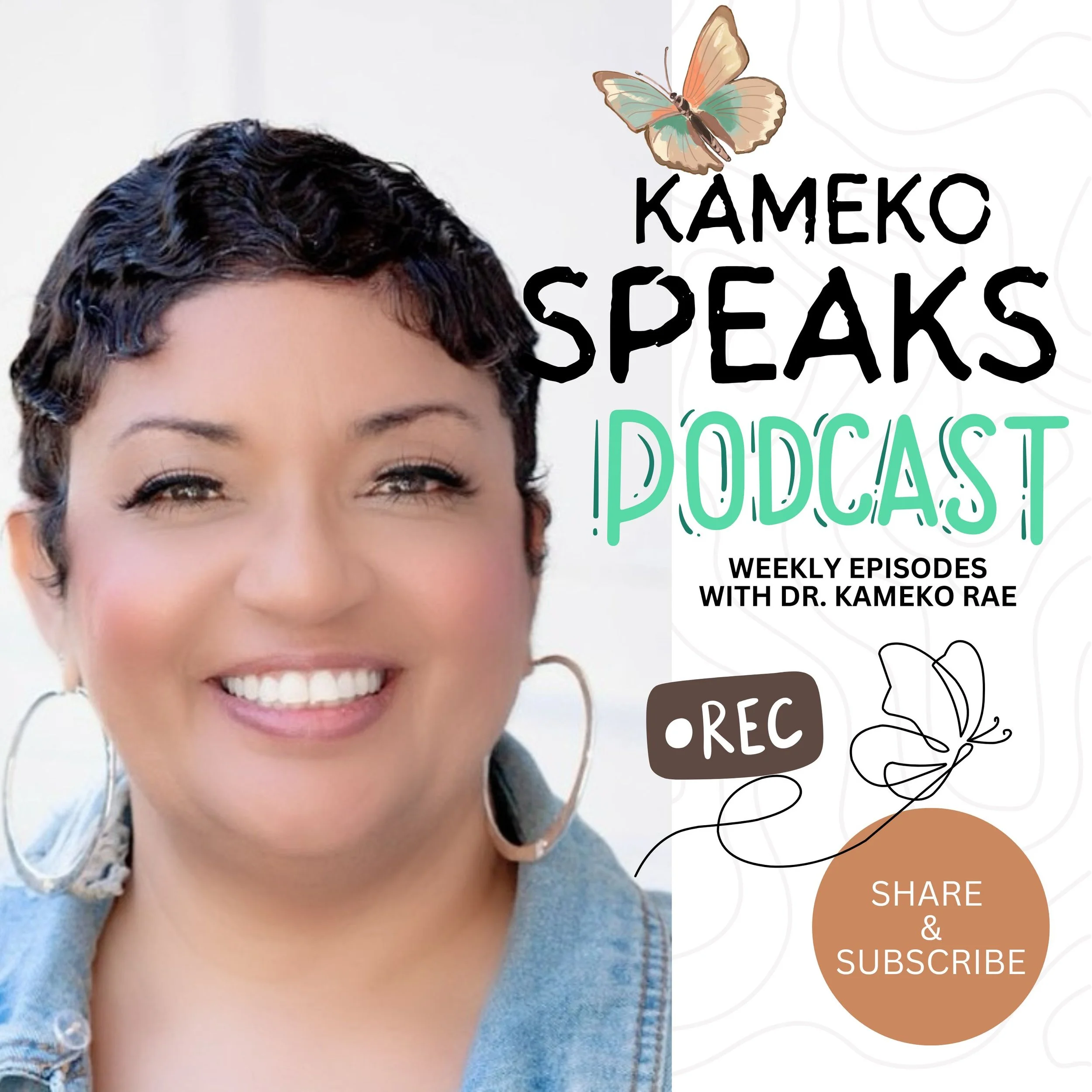 Promotional graphic for Kameko Speaks Podcast featuring a smiling woman with short dark hair, butterfly illustrations, and text about weekly episodes hosted by Dr. Kameko Rae.