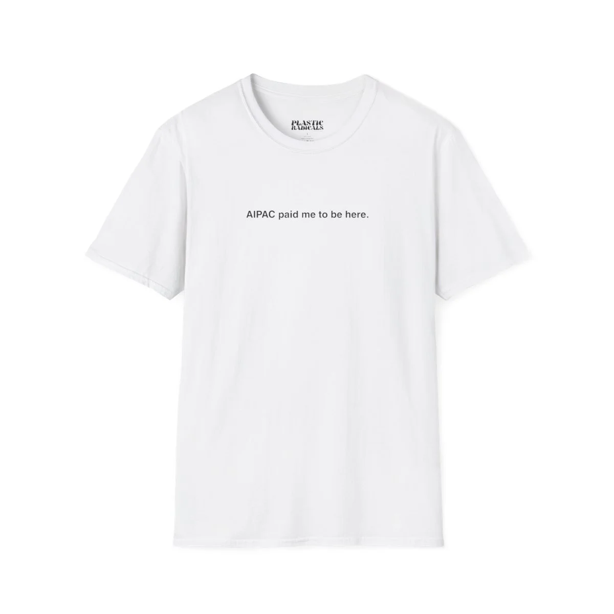 White T-shirt with the text 'AIPAC paid me to be here.' printed on the front.