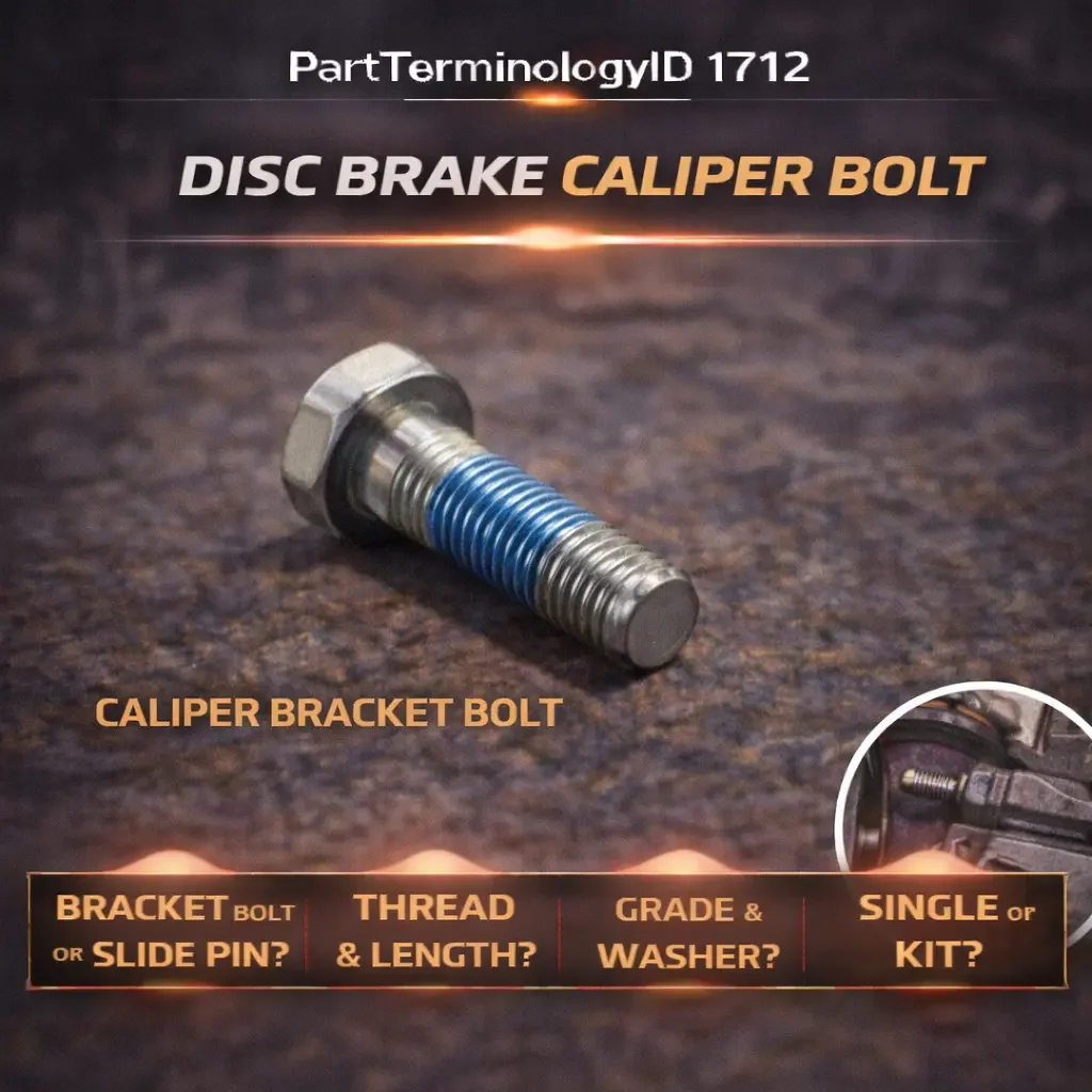 Disc Brake Caliper Bolt (PartTerminologyID 1712): The Individual Fastener Version of the Bolt Kit