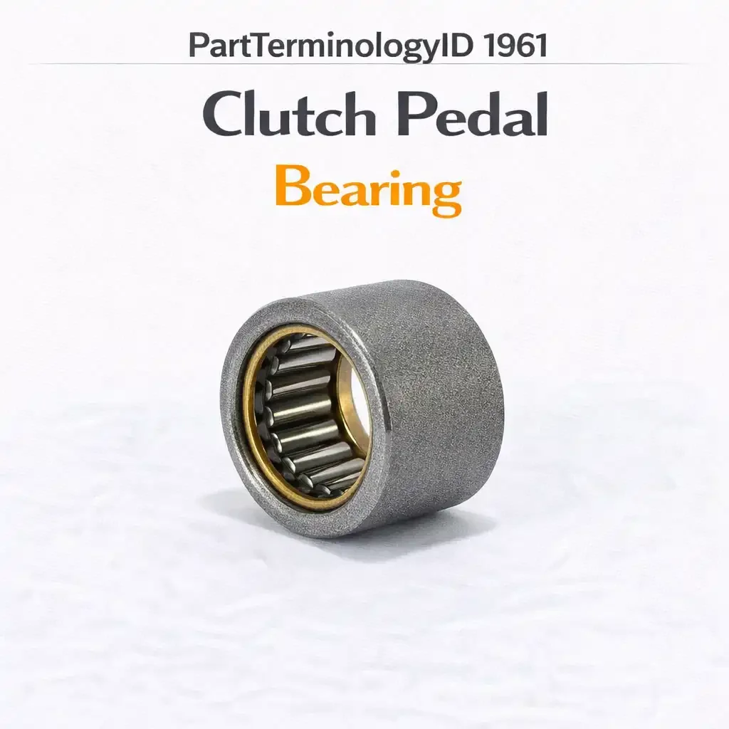 Clutch Pedal Bearing (PartTerminologyID 1961): The Pivot Point That Squeaks for Months Before Anyone Looks at It