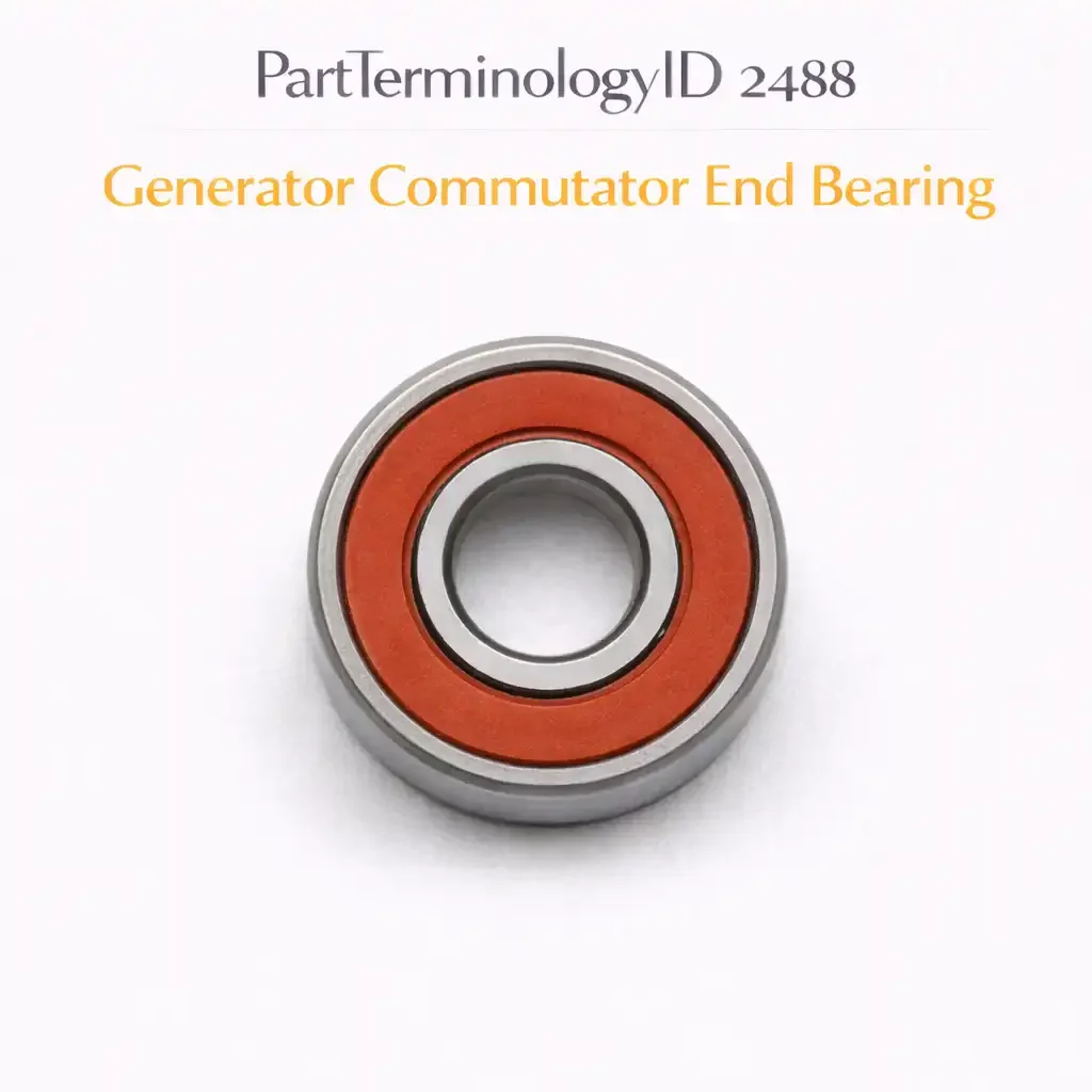 Generator Commutator End Bearing (PartTerminologyID 2488): Why Bore Diameter, Load Rating, and Seal Type Determine Rebuild Life