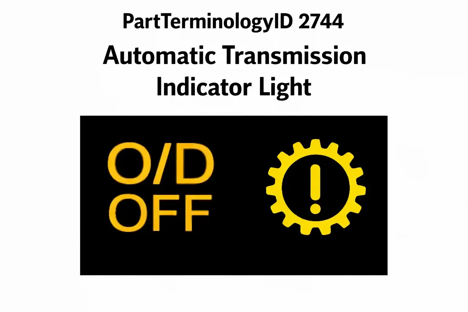 Automatic Transmission Indicator Light (PartTerminologyID 2744): Where Bulb Type, Lens Color, and Instrument Cluster Application Determine Whether Gear Position Is Displayed Correctly