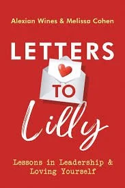 Cover of the book 'Letters to Lilly' by Alexian Wines and Melissa Cohen, featuring a red background with an envelope and a heart, and the subtitle 'Lessons in Leadership & Loving Yourself'.