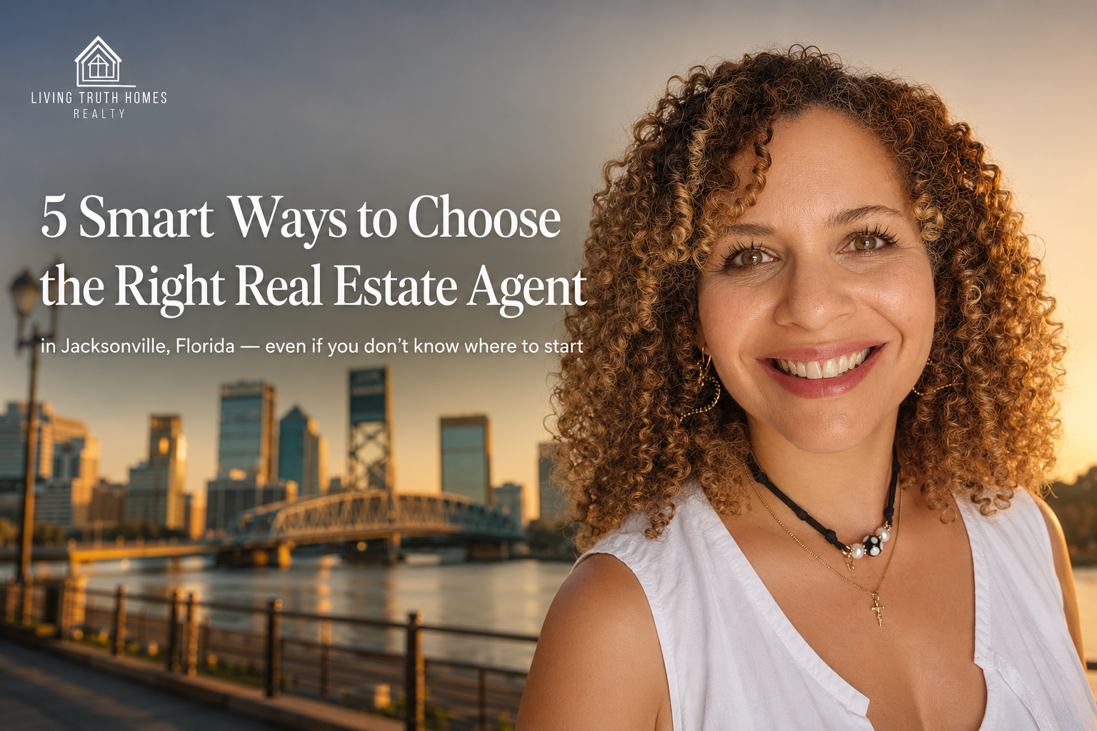 5 Smart Ways to Choose the Real Estate Agent in Jacksonville, FL (even if you don’t know where to start).