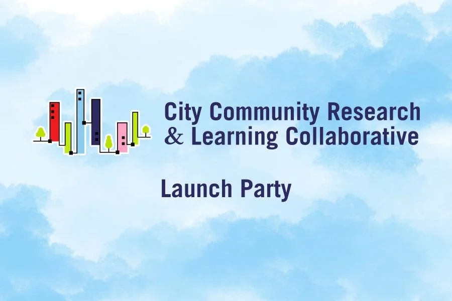City Community Research & Learning Collaborative Launch Party