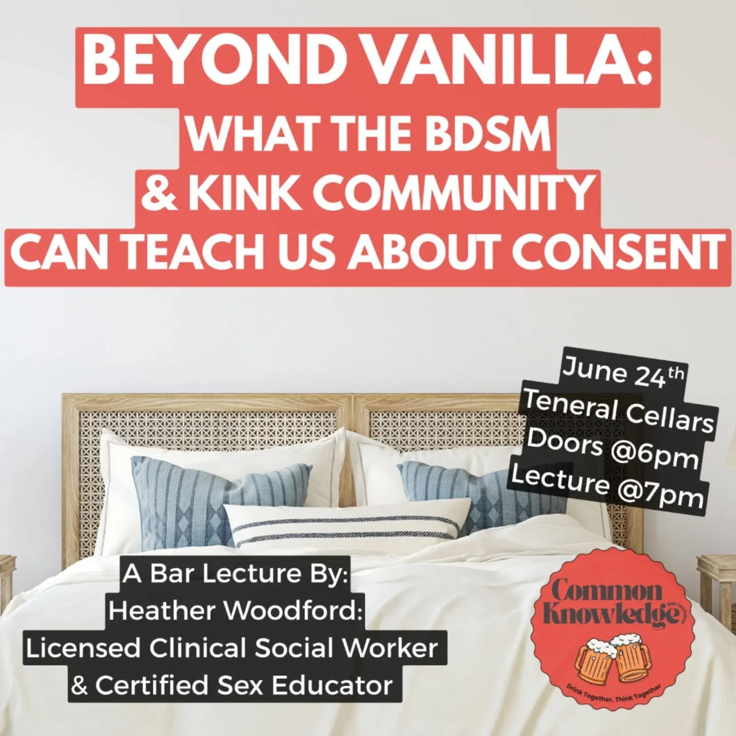 Title&nbsp;-&nbsp;Beyond Vanilla: What the BDSM&nbsp;&amp;&nbsp;Kink Community Can Teach Us About Consent

Speaker -&nbsp;Heather Woodford,&nbsp;licensed clinical social worker, certified sex educator

Location -&nbsp;Teneral Cellars Tasting Room &am