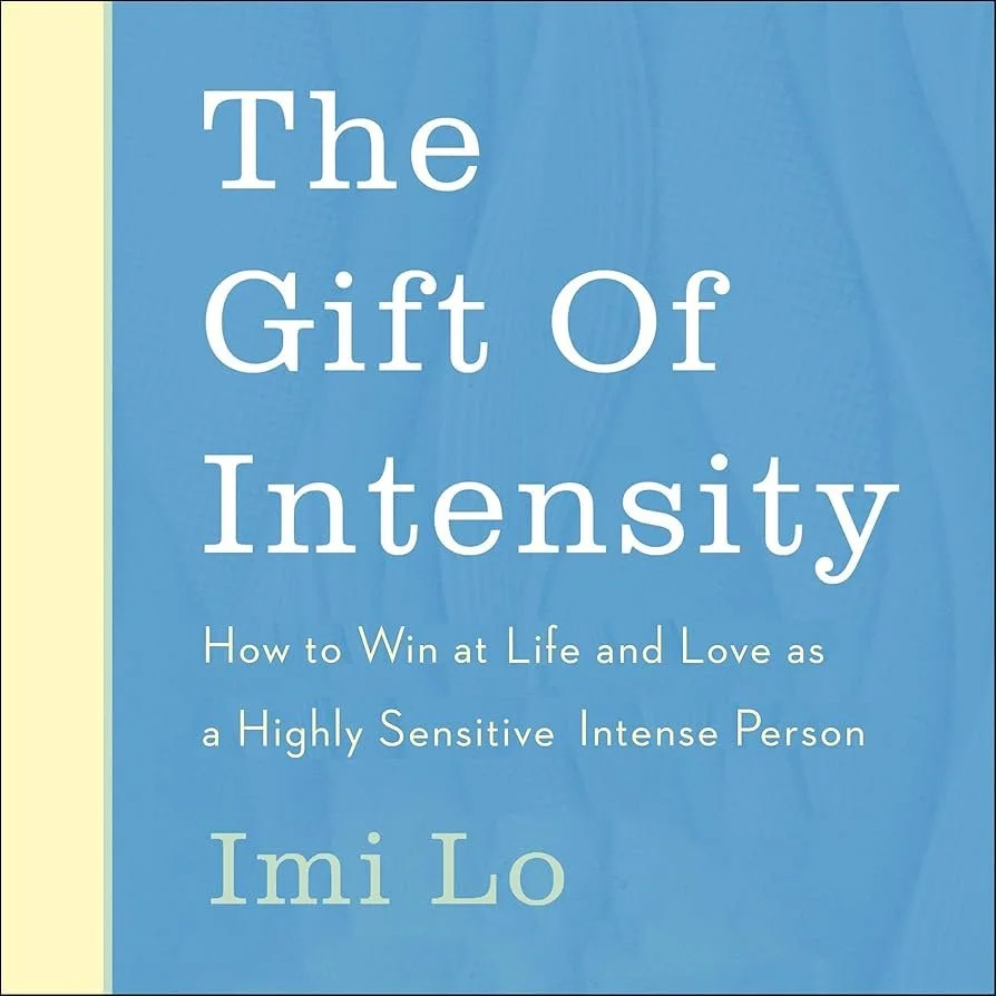 Book cover titled 'The Gift Of Intensity' by Imi Lo, with subtitle 'How to Win at Life and Love as a Highly Sensitive Intense Person' on a blue background.