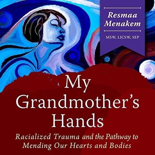 Book cover for 'My Grandmother's Hands' by Resmaa Menakem, featuring abstract art of a woman's face with closed eyes and flowing hair, set against a colorful background.