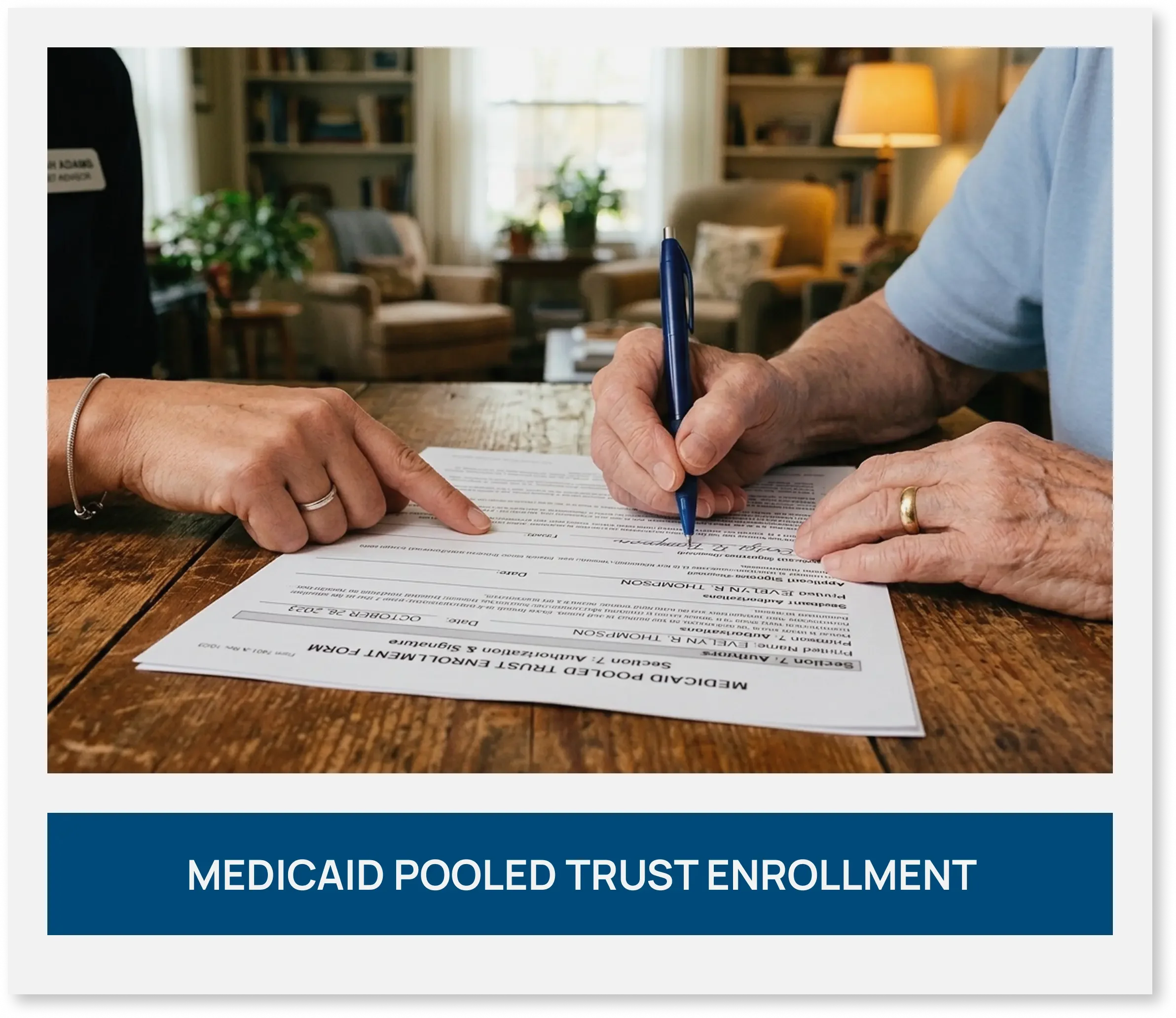 Close-up of hands signing Medicaid Pooled Trust enrollment documents at a desk.