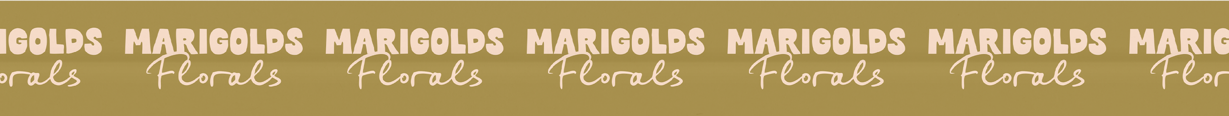 Pattern of the words 'MARIGOLDS' and 'Florals' repeated in rows, with 'MARIGOLDS' in bold uppercase and 'Florals' in cursive script, on a beige background.