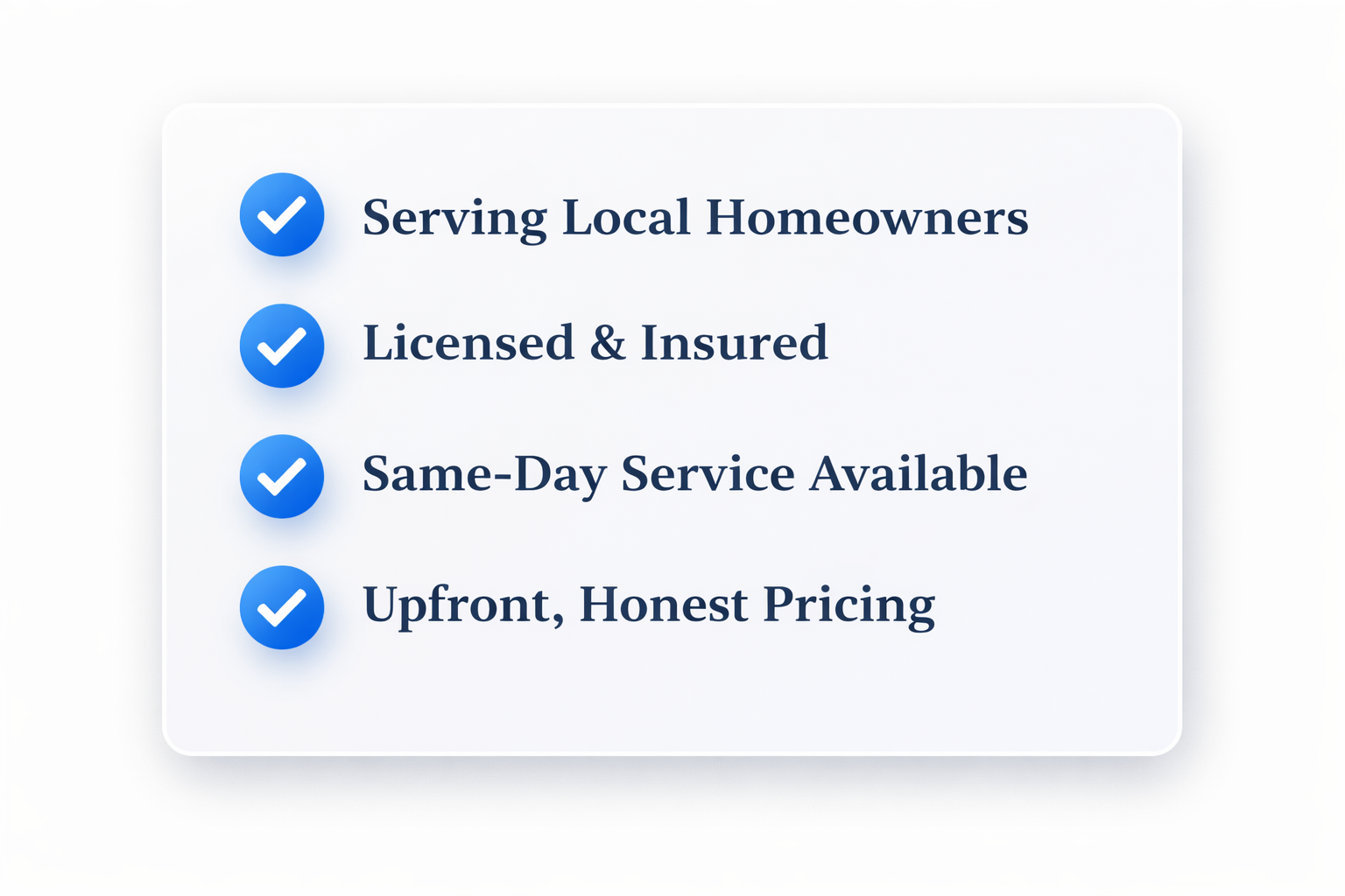 A list of service features with blue checkmarks: Serving Local Homeowners, Licensed & Insured, Same-Day Service Available, Upfront, Honest Pricing.
