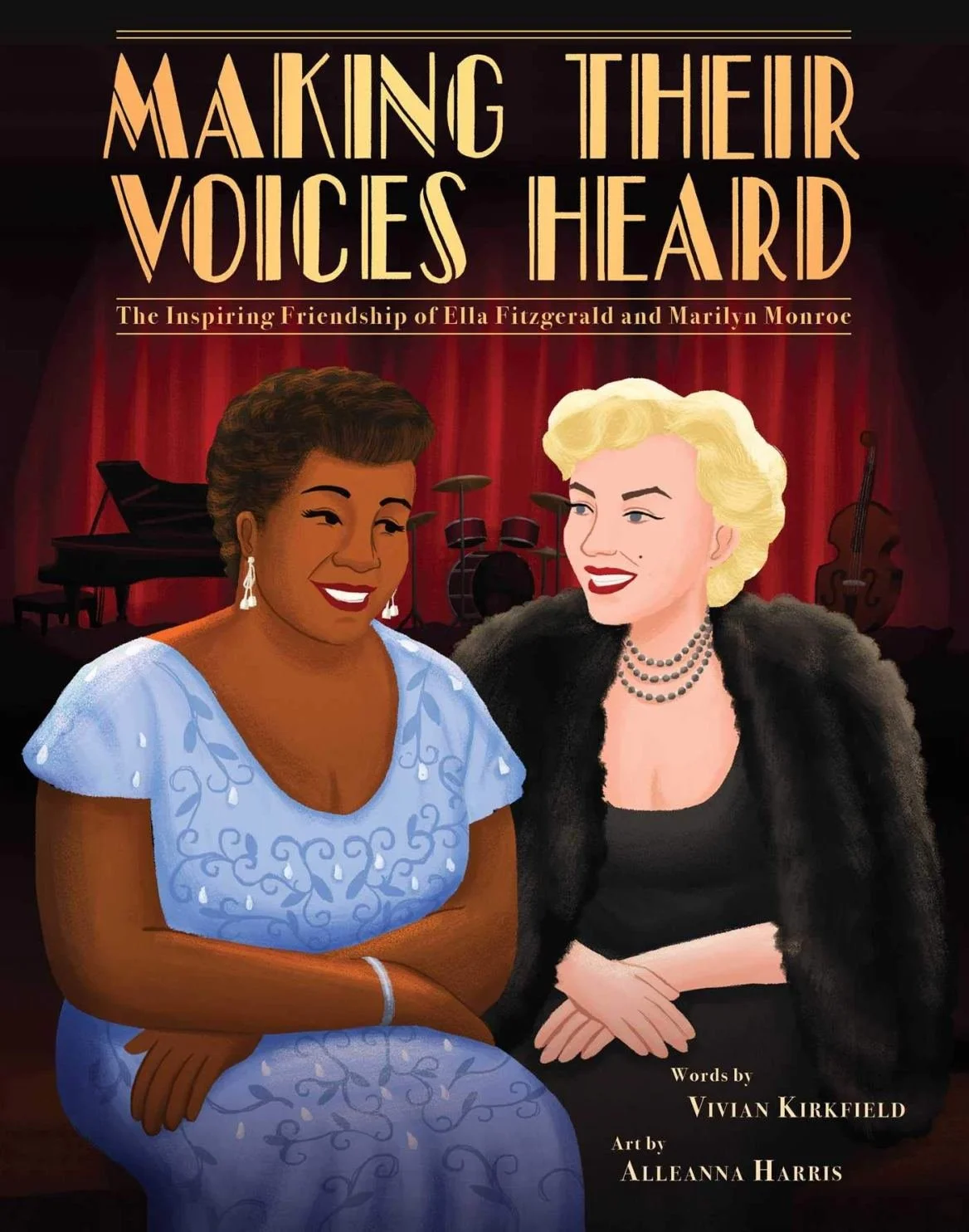 The cover of the picture book, Making Their Voices Heard, written by Vivian Kirkfield and illustrated by Alleanna Harris. Ella Fitzgerald and Marilyn Monroe sit next to each other, smiling.