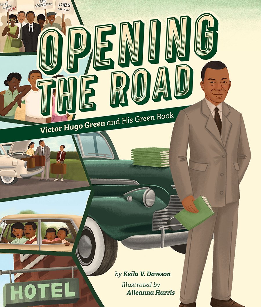 The cover of Opening the Road, written by Keila V. Dawson and illustrated by Alleanna Harris. Victor Hugo Green holds a Green Book as he stands next to a green car.