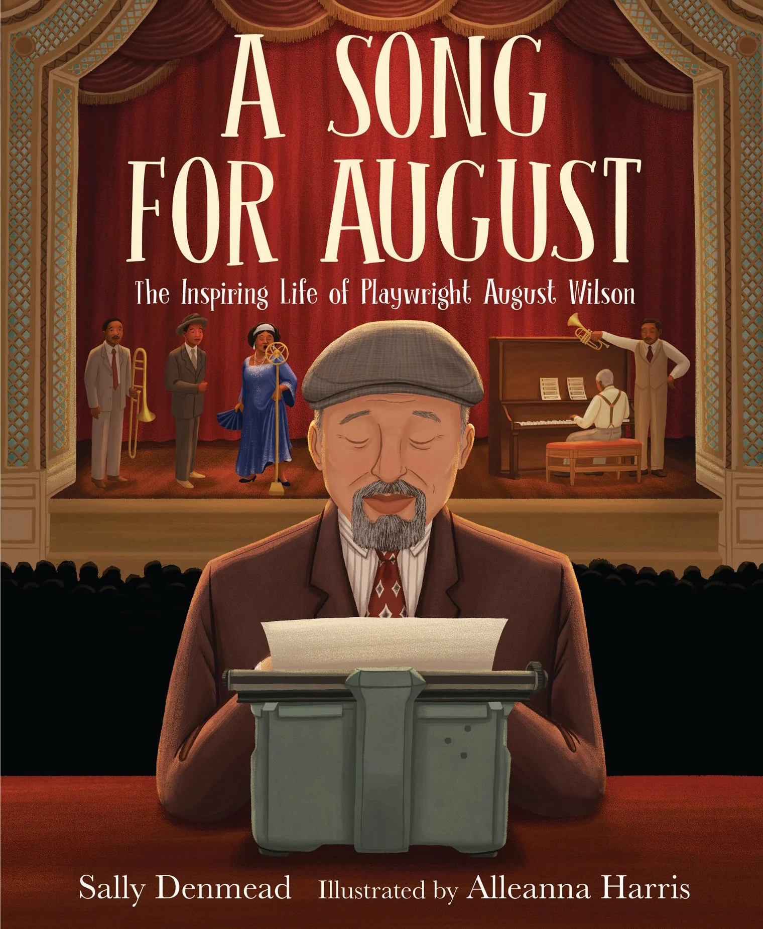 The cover for A Song for August: The Inspiring Life of Playwright August Wilson, written by Sally Denmead and illustrated by Alleanna Harris.