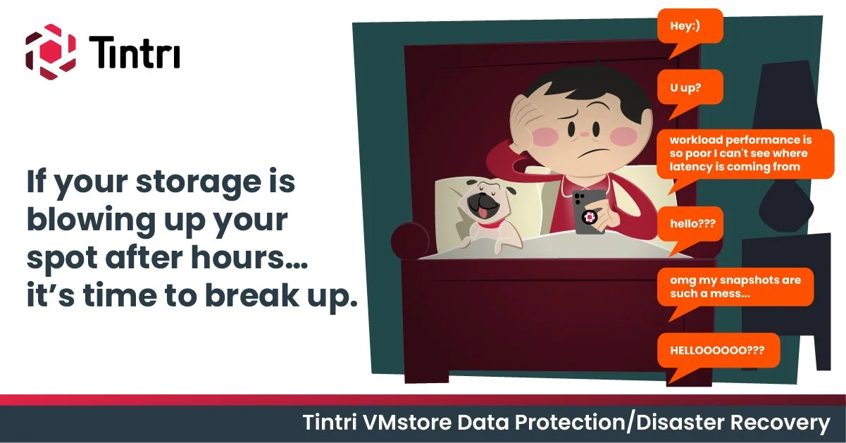 A cartoon illustration showing a worried person and their dog sitting on a bed, with the person looking at a phone and having a conversation with chat bubbles. The chat bubbles include phrases like 'Hey:)', 'U up?', 'workload performance is so poor I can't see where latency is coming from', 'hello???', 'omg my snapshots are such a mess...', 'HELLOOOOO???'. The background features a computer monitor. The left side of the image has text that reads, 'If your storage is blowing up your spot after hours... it's time to break up.' The bottom includes a label, 'Tintri VMstore Data Protection/Disaster Recovery,' and the top left corner has the Tintri logo.