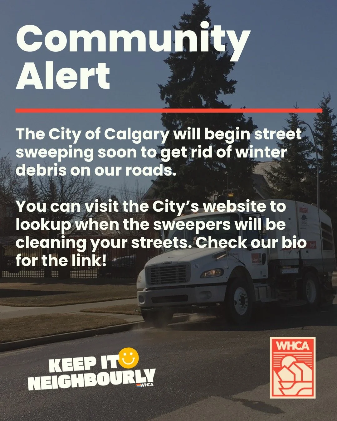 🚧 Friendly Reminder: Street Sweeping is Underway! 🧹

The City of Calgary has started street sweeping to help clear away winter debris and keep our neighbourhoods clean and safe.

Please keep an eye out for signage in your area and remember to move 