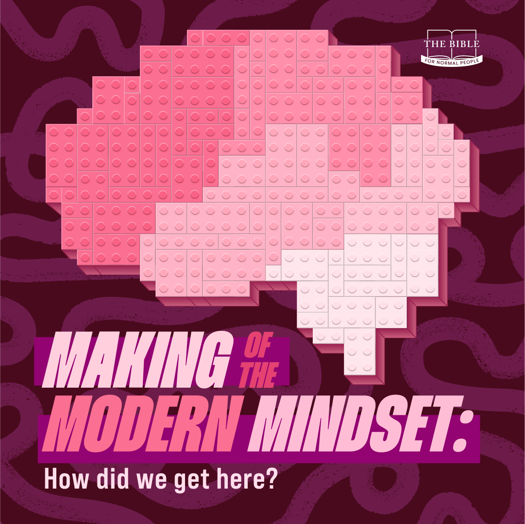 Making of the Modern Mindset: How Did We Get Here?