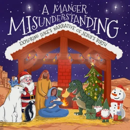 A Manger Misunderstanding: Exploring Luke’s Narrative of Jesus’s Birth