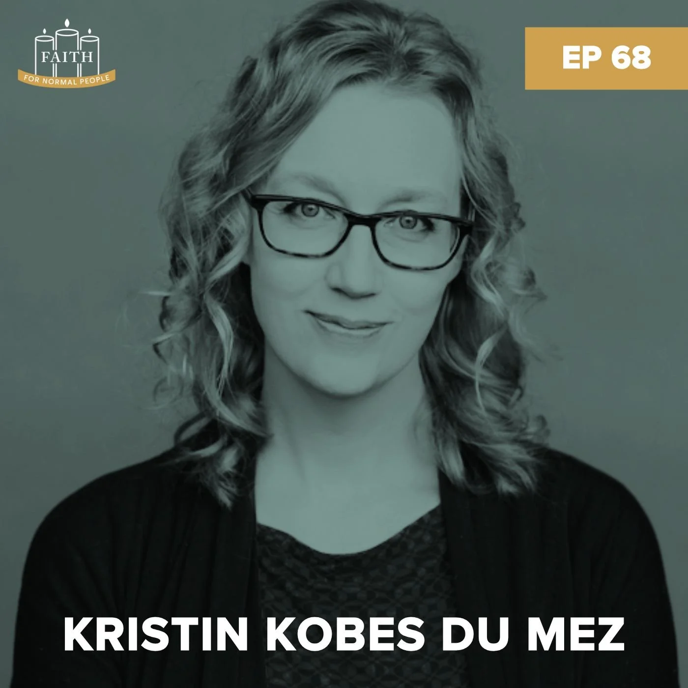 Episode 68: Kristin Kobes Du Mez - A Modern Church History of Toxic Masculinity (REISSUE)