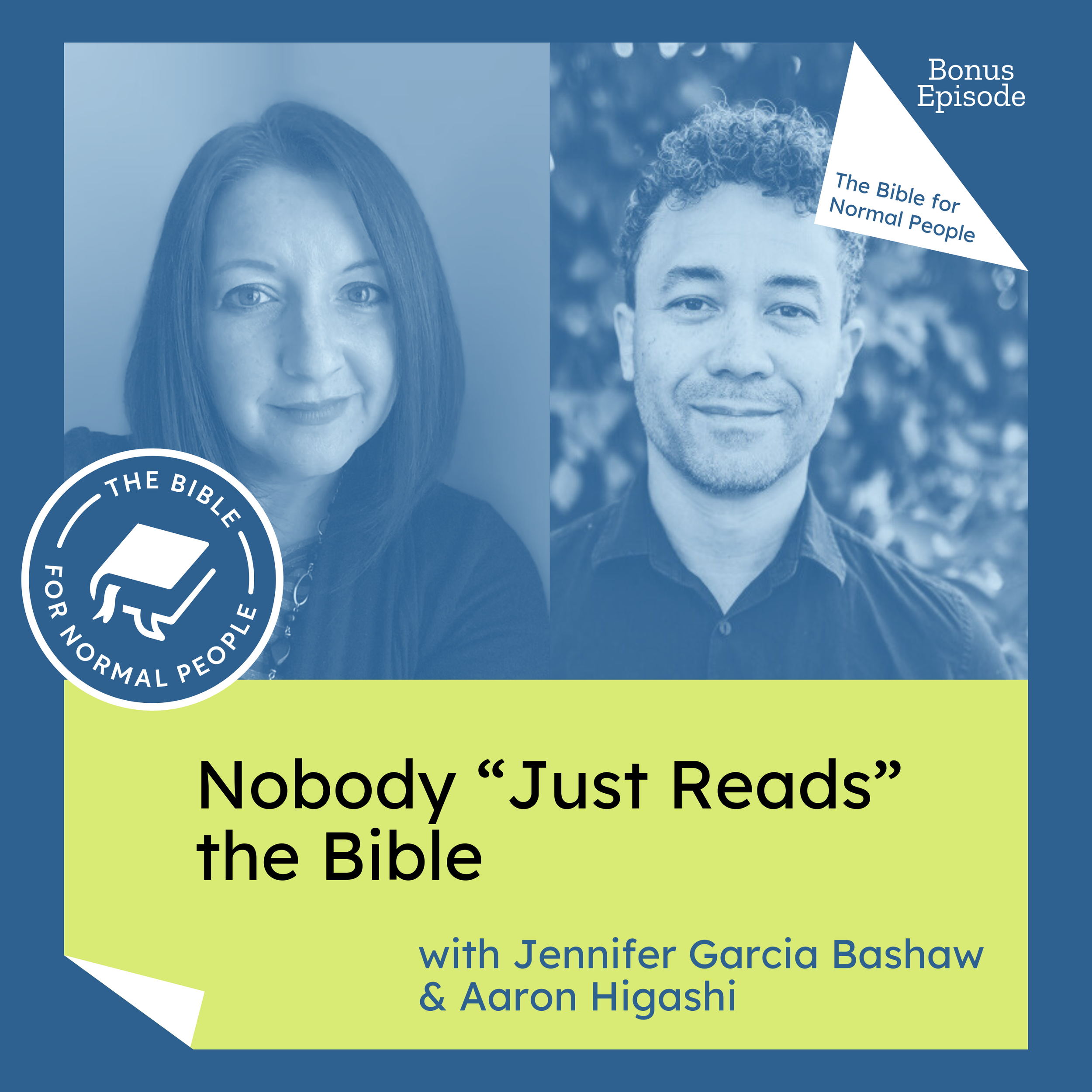 Bonus Episode: Jennifer Garcia Bashaw &amp; Aaron Higashi - Nobody “Just Reads” the Bible