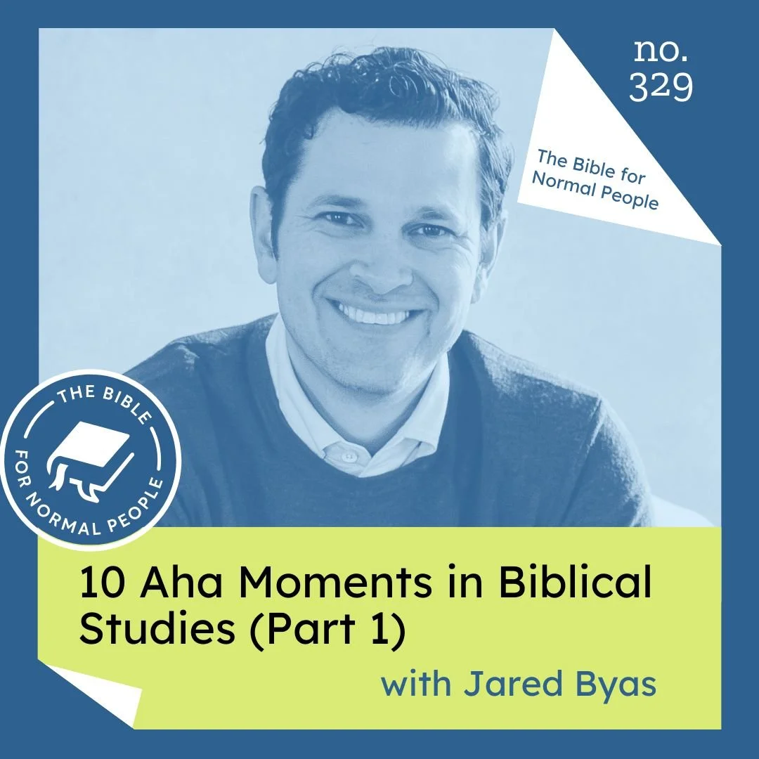 Episode 329: Jared Byas - 10 Aha Moments in Biblical Scholarship: Part 1