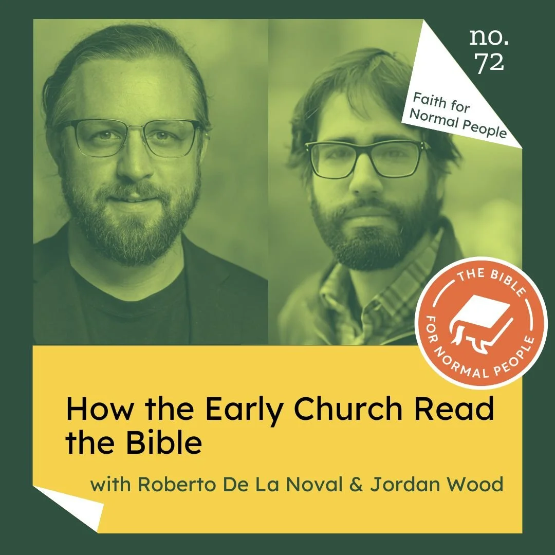 Episode 72: Roberto De La Noval &amp; Jordan Wood - How the Early Church Read the Bible (Reissue from Bonus)