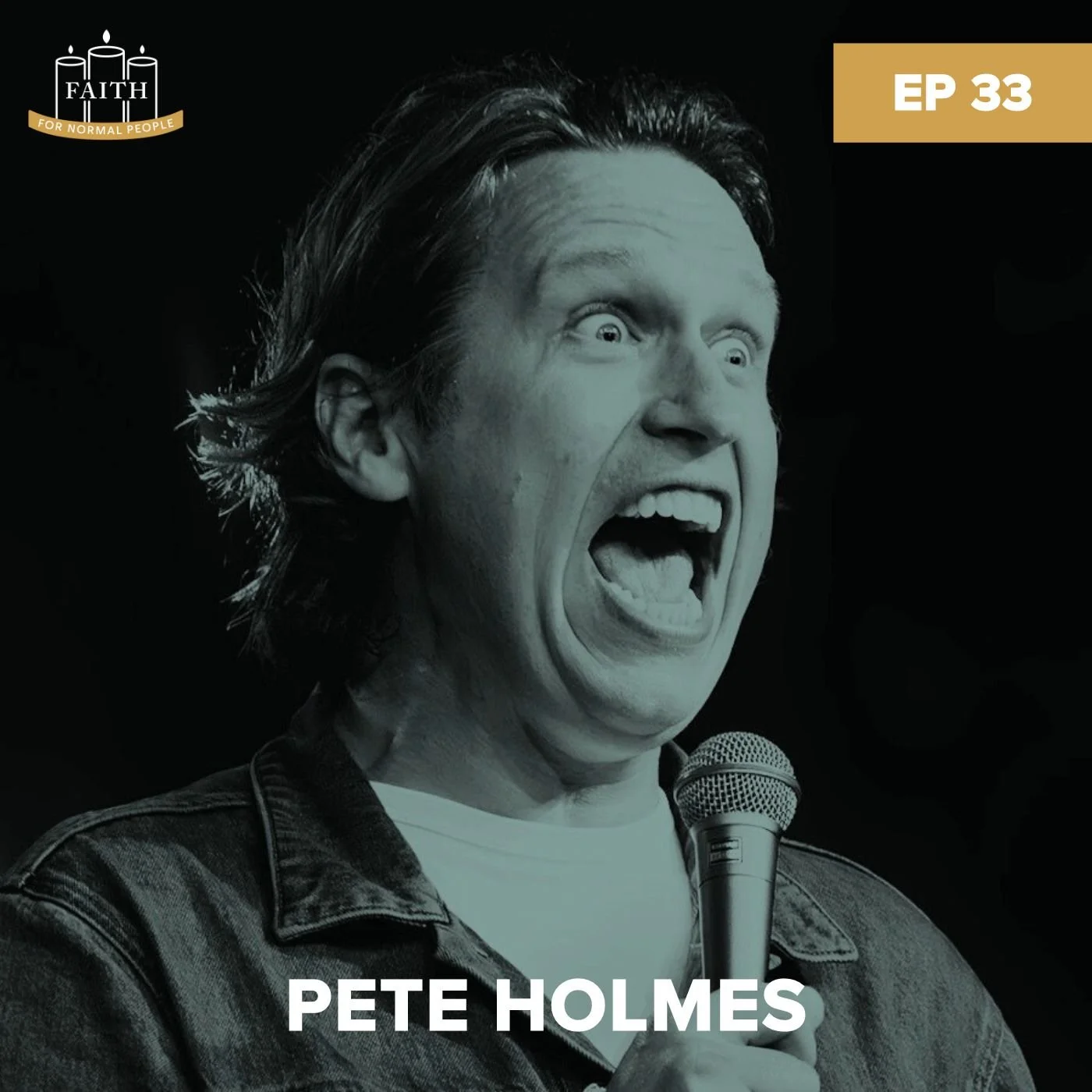 Episode 33: Pete Holmes - A God That’s Better Than Larry