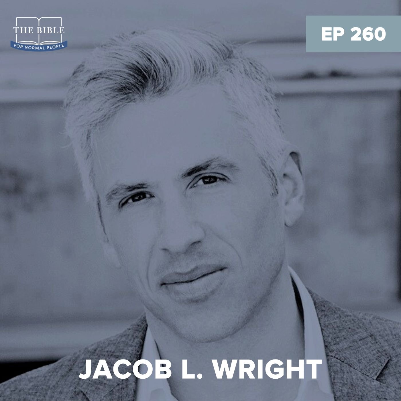 Episode 260: Jacob L. Wright - Why the Bible Came to Be