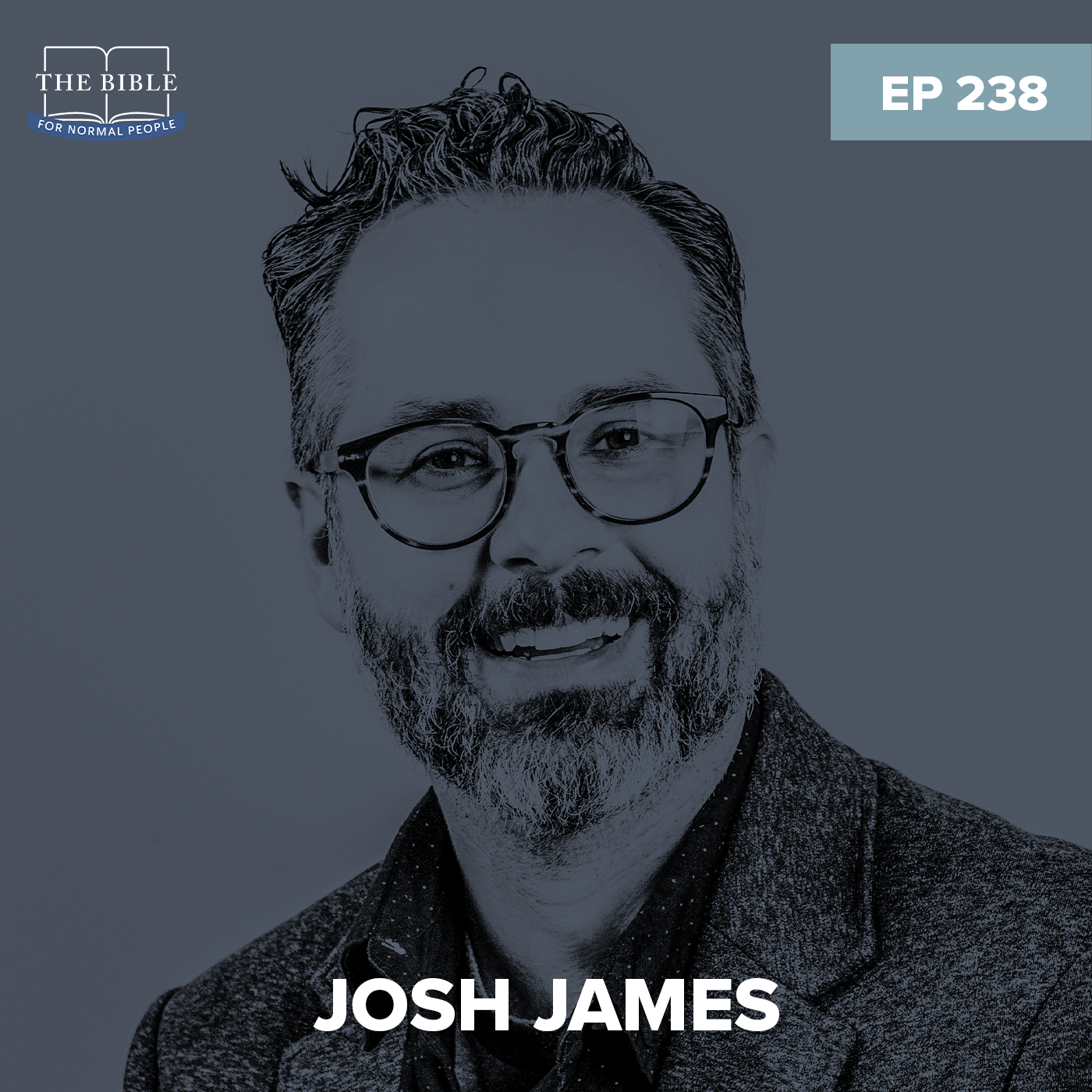 Episode 238: Josh James - Psalms Isn't What You Think It Is