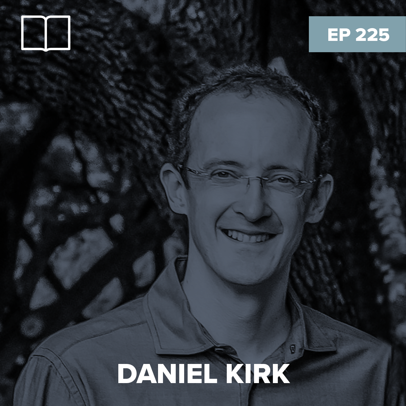 Episode 225: Daniel Kirk - Romans Isn’t What You Think It Is