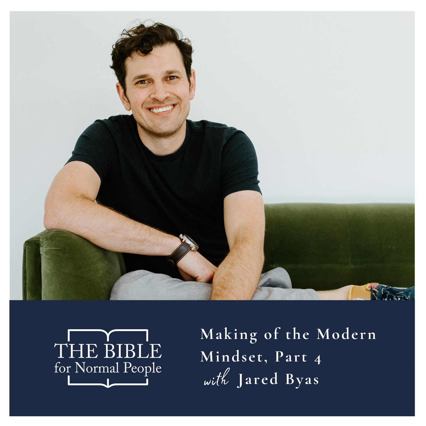 Episode 209: Jared Byas – Making of the Modern Mindset, Part 4