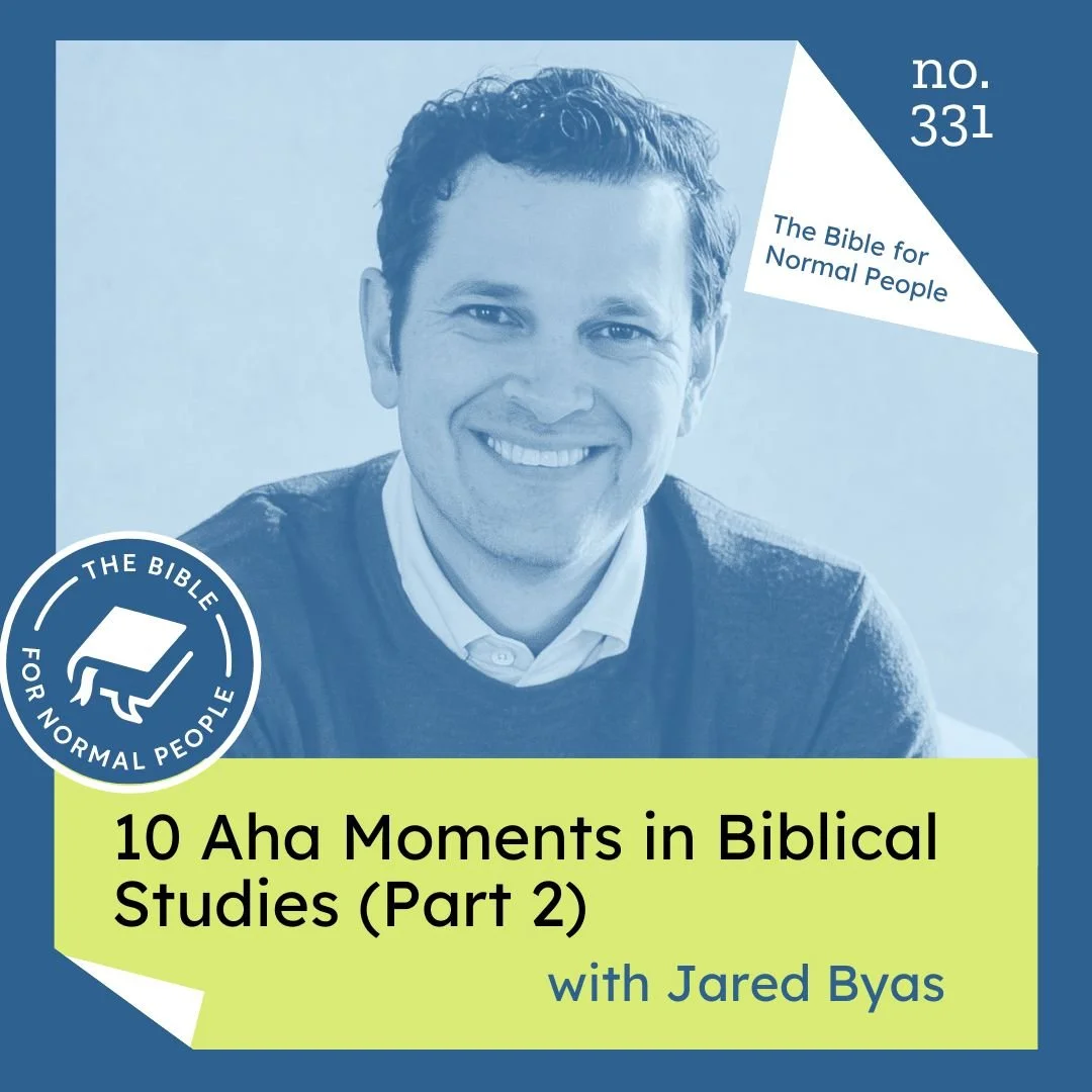 Episode 331: Jared Byas - 10 Aha Moments in Biblical Scholarship: Part 2