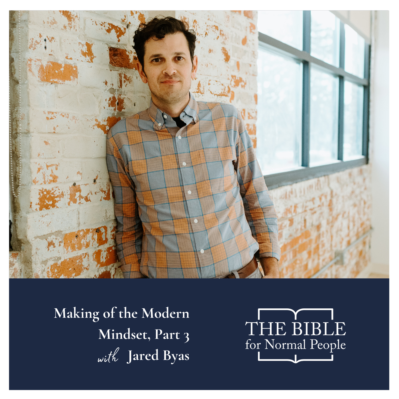 Episode 197: Jared Byas – Making of the Modern Mindset, Part 3