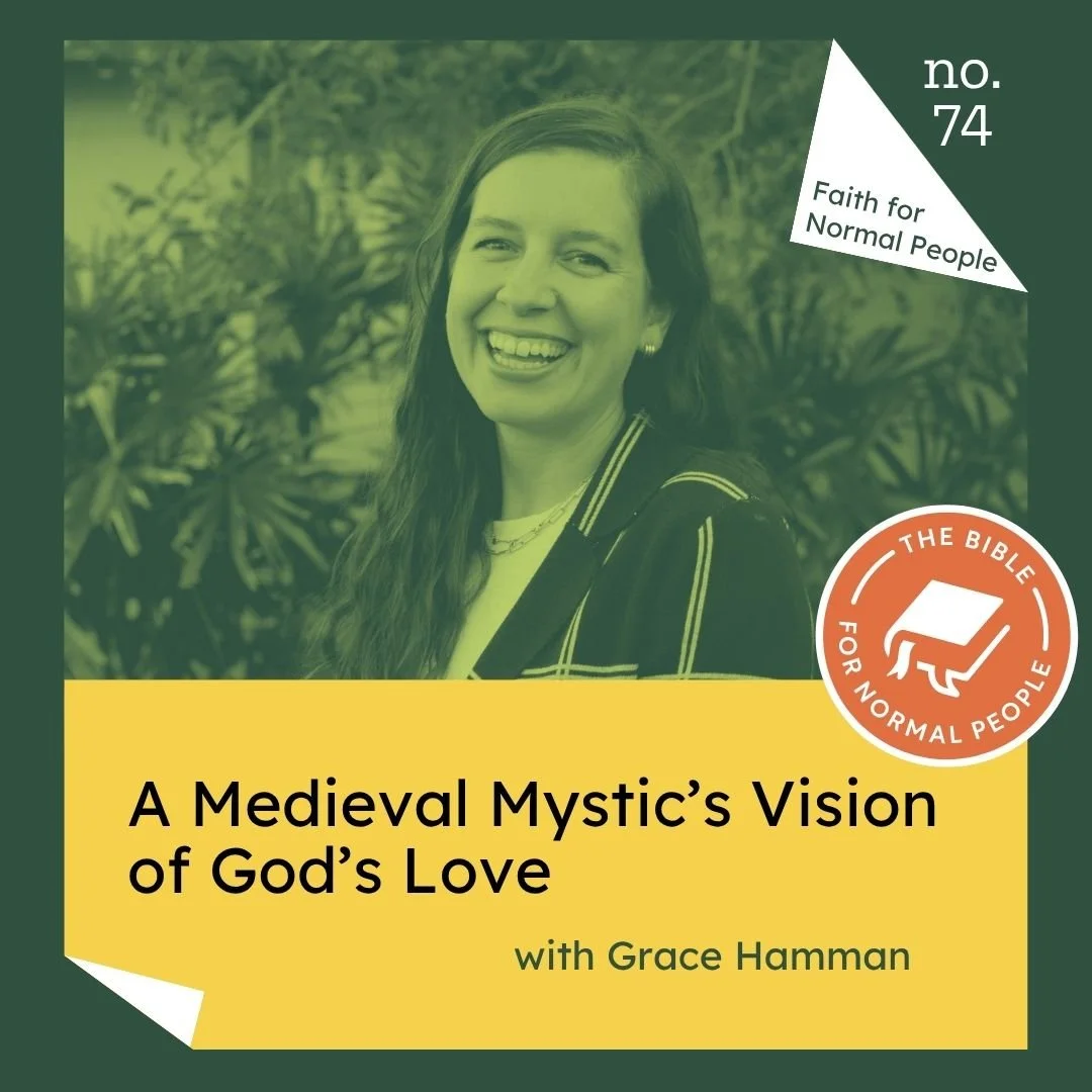 Episode 74: Grace Hamman - A Medieval Mystic’s Vision of God’s Love