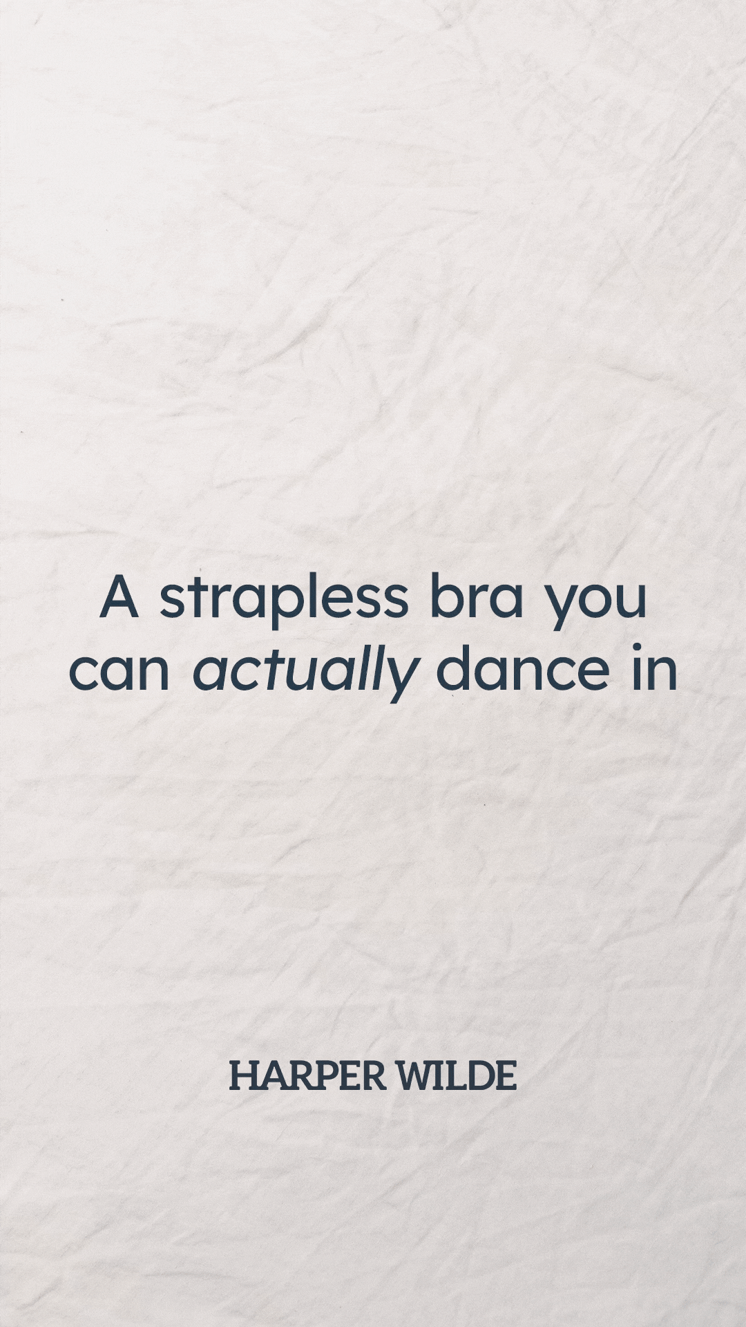 Quote by Harper Wilde stating, "A strapless bra you can actually dance in" on a textured light background.