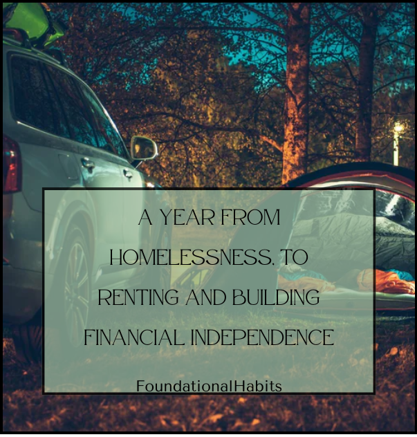 A Year From Homelessness, to Renting and Building Financial Independence