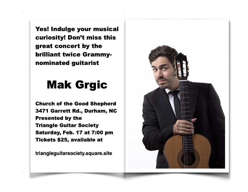 Flyer advertising a concert by Grammy-nominated guitarist Mak Grgic at Church of the Good Shepherd in Durham, NC, on February 17 at 7:00 pm, tickets $25, presented by Triangle Guitar Society, featuring a photo of Mak Grgic holding an acoustic guitar.