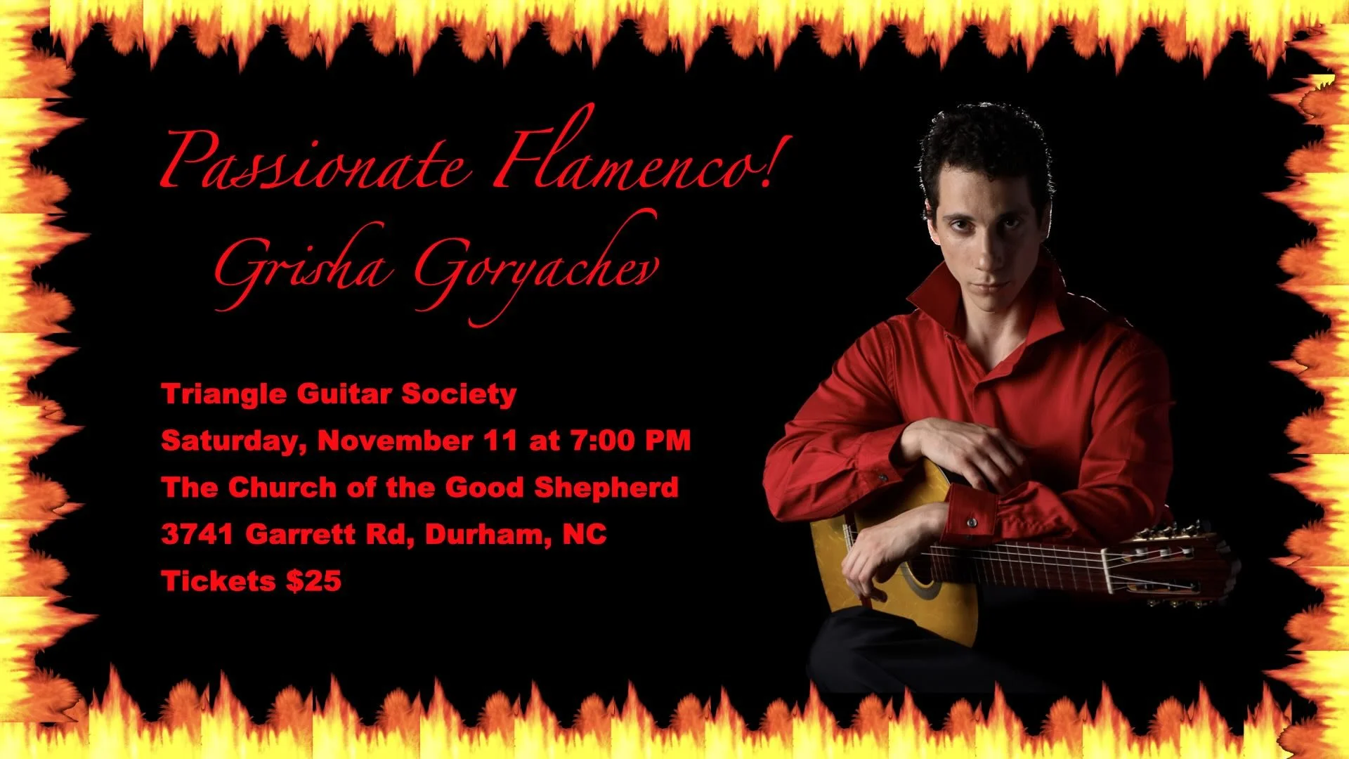 An event poster with a black background and an orange flame border, promoting a flamenco music performance by Grihsa Goryachev. The poster includes details about the event: Triangle Guitar Society, Saturday, November 11 at 7:00 PM, at The Church of the Good Shepherd, 3741 Garrett Rd, Durham, NC, with tickets costing $25. A photo of Grihsa Goryachev, a young man with dark curly hair, wearing a red shirt and holding a guitar, is on the right side of the poster.