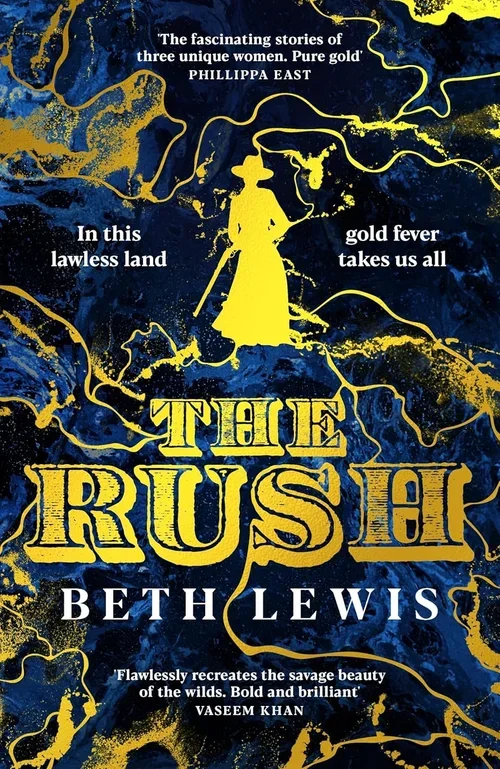 Book cover for "The Rush" by Beth Lewis. Features a yellow silhouette of a woman wearing a dress and hat, holding a rifle, against a dark blue background with gold streaks and splatters. Includes quotes from Philippa East and Vaseem Khan.