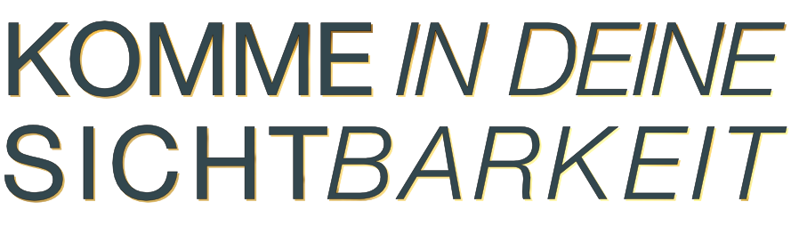 Text: 'KOMM DEINE SICHTBARKET' in großen, gestaffelten 3D-Buchstaben, die auffällig und farbenfroh gestaltet sind.