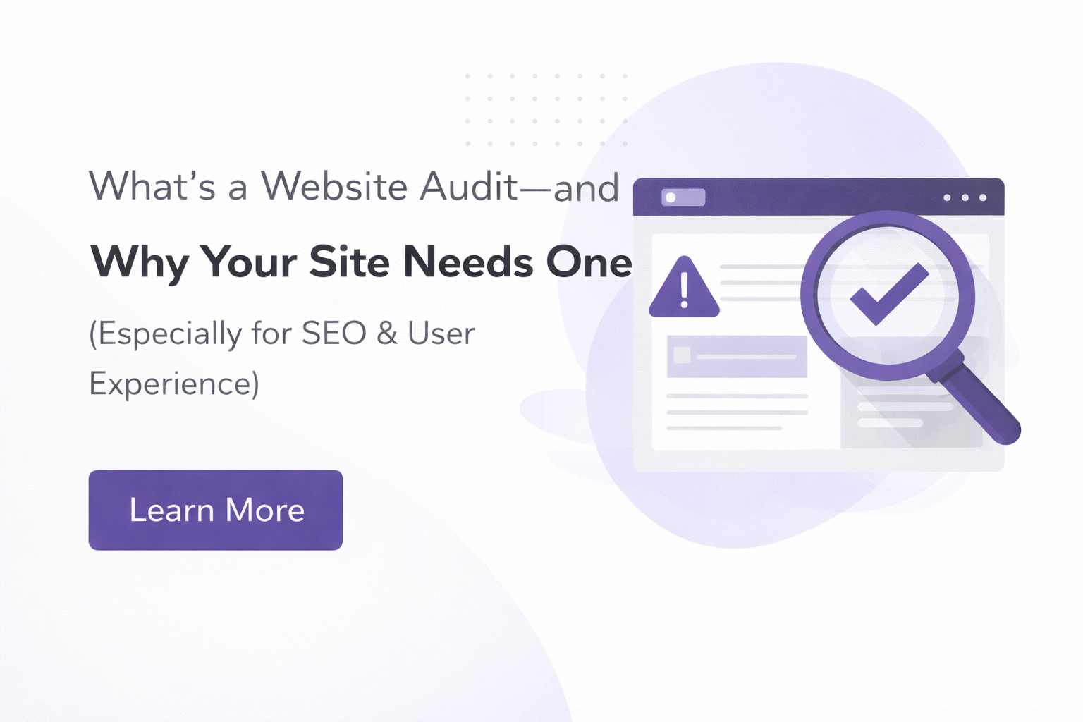 What’s a Website Audit—and Why Your Site Needs One (Especially for SEO &amp; User Experience)